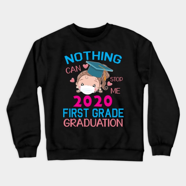 Girl Senior With Face Mask Nothing Can Stop Me 2020 First Grade Graduation Happy Class Of School Crewneck Sweatshirt by DainaMotteut